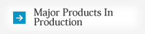 Major Products In Production